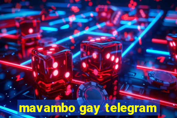 mavambo gay telegram